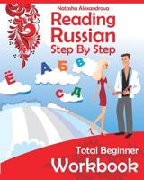 Reading Russian Workbook: Russian Step By Step Total Beginner 0982304218 Book Cover