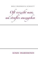 Oft verzeiht man, um straflos auszugehen: Kurze Digressionen 3752839279 Book Cover