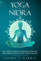 yoga nidra: The Complete Guide to Transform Your Sleep with Guided Meditations for Deep Relaxation B08KBQLPCW Book Cover