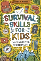 Survival Skills for Kids: Thriving in the Wilderness B0DY4FDK5Y Book Cover