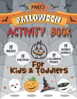 Halloween Activity Book For Kids and Toddlers - Part 1: Halloween Activity Book for Kids Ages 4-8. 60 Funny Activity Pages: Coloring Pages, Mazes, Sea B08HBDDSB2 Book Cover