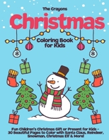The Crayons Christmas Coloring Book for Kids: Fun Children's Christmas Gift or Present for Kids - 30 Beautiful Pages to Color with Santa Claus, Reinde B08KQDYN9Y Book Cover