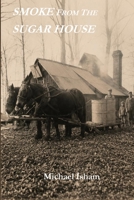Smoke from the Sugar House: Stories from One of Vermont's Oldest Working Family Farms B0HD96NC1N Book Cover