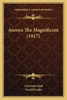 Aurora The Magnificent 939029407X Book Cover
