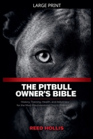 The Pitbull Owner's Bible: History, Training, Health, and Advocacy for the Most Misunderstood Dog in America B0GT6LR1JC Book Cover