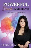 Powerful Female Immigrants Who Inspire Greatness Special Edition: 22 Women 22 Stories 22 Movements 1637927770 Book Cover