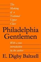 Philadelphia Gentlemen: The Making of a National Upper Class 0887387896 Book Cover