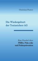 Die Wiedergeburt der Textzeichen-AG: Eine Parabel über FMEA, Poka yoke und Fehlerprävention 3819232540 Book Cover