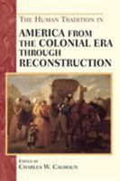 The Human Tradition in America from the Colonial Era through Reconstruction (Human Tradition in America) 0842050310 Book Cover