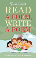 Read a Poem, Write a Poem: An anthology for 7-14 year olds 1861516975 Book Cover