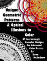 Unique Geometric Patterns and Optical Illusions to Color: A Collection of 42 Increasingly Complex Designs For Advanced Color Artists 197610663X Book Cover