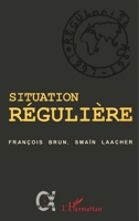 Situation Régulière: Etre régularisé 2747517470 Book Cover