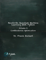 Hands-On Quantum Machine Learning With Python: Volume 2: Combinatorial Optimization B0BTGKSB4V Book Cover