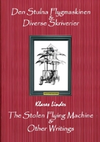 The Stolen Flying Machine & Other Writings: Den Stulna Flygmaskinen & Diverse Skriverier 1291052828 Book Cover