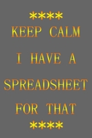 Keep Calm I Have a Spreadsheet for That: (gold Letters) Notbooke Journal 1655229923 Book Cover