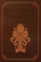 Daygame Mastery - Pocket 1999946278 Book Cover