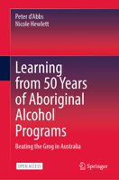 Learning from 50 Years of Aboriginal Alcohol Programs: Beating the Grog in Australia 9819904005 Book Cover