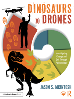 Dinosaurs to Drones: Investigating Change and Grit Through Paleontology 1032945362 Book Cover