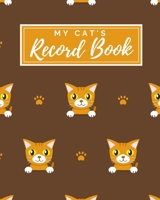 My Cat's Record Book: Pet Journal Log Book - Medical & Vet Records - Pet Sitter Notes - Manage Expenses - Track Appetite, Weight, Sleep, Play Times, & ... for New Kitty Gift - (8 x 10) Orange Cat 1698374798 Book Cover
