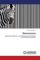 Resonances: Beyond the Observer : the Influence of the Thinker on the Observed System 3659322601 Book Cover