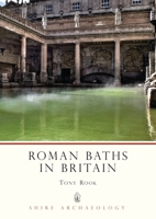Roman Baths in Britain (Shire Archaeology S.) 0747801576 Book Cover