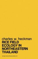 Rice Field Ecology in Northeastern Thailand: The Effect of Wet and Dry Seasons on a Cultivated Aquatic Ecosystem (Monographiae Biologicae) 9400995938 Book Cover