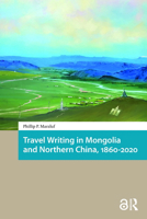 Travel Writing in Mongolia and Northern China, 1860-2020 104118994X Book Cover
