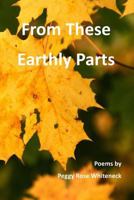 From These Earthly Parts 0978694856 Book Cover