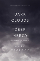 Dark Clouds, Deep Mercy: Discovering the Grace of Lament 1433561484 Book Cover