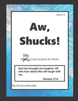 Aw Shucks!: Inspiring Coloring Book for Adults 1070617075 Book Cover