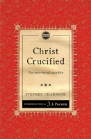 Christ Crucified: A Puritan's View of Atonement 1845509765 Book Cover