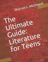 The Ultimate Guide: Literature for Teens 0578247402 Book Cover