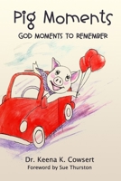 Pig Moments: God Moments to Remember 0692184414 Book Cover