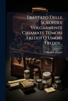Trattato Delle Scrofole Volgarmente Chiamate Tumori Freddi O Umori Freddi 1279997575 Book Cover