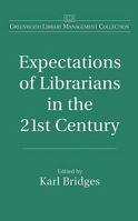 Expectations of Librarians in the 21st Century (Libraries Unlimited Library Management Collection) 0313322945 Book Cover