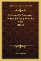 Madame de Montarcy Drame En Cinq Actes En Vers 1120442184 Book Cover