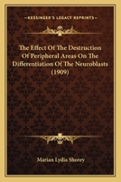 The Effect Of The Destruction Of Peripheral Areas On The Differentiation Of The Neuroblasts 1120876613 Book Cover