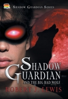 Shadow Guardian and the Big Bad Wolf 1644508559 Book Cover