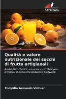 Qualità e valore nutrizionale dei succhi di frutta artigianali: Analisi fisico-chimica, sensoriale e microbiologica di miscele di frutta nella produzione di bevande 6206293599 Book Cover
