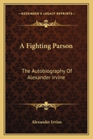 A Fighting Parson: The Autobiography of Alexander Irvine 143255588X Book Cover