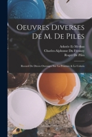 Oeuvres Diverses De M. De Piles: Recueil De Divers Ouvrages Sur La Peinture & Le Coloris 1018069879 Book Cover