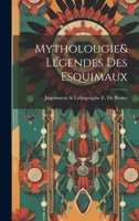Mytholougie& Légendes des esquimaux 1022119621 Book Cover