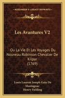 Les Avantures V2: Ou La Vie Et Les Voyages Du Nouveau Robinson Chevalier De Kilpar (1769) 1120636000 Book Cover