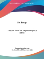 Six Songs: Selected From The Amphion Anglicus 1120708427 Book Cover