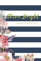 Shine Bright Notebook: A Notebook to Inspire 1976467063 Book Cover