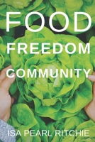 Food, Freedom, Community: How small local actions can solve complex global problems 0473519607 Book Cover