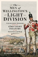 The Men of Wellington’s Light Division: Unpublished Memoirs from the 43rd Light Infantry in the Peninsular War 1399099086 Book Cover