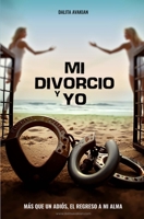 Mi divorcio y yo: Más que un adiós, el regreso a mi alma (Spanish Edition) B0FG8576F4 Book Cover