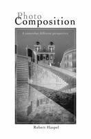 Photo Composition: a somewhat different pespective 1737122200 Book Cover