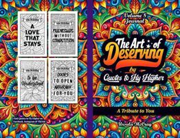 The Art of Deserving (AFFIRMATION JOURNAL) | Quotes to Fly Higher | Volume 8 | 50 Reminders That You Are Worthy of Life's Most Beautiful Blessings: A Pocket Guide & Journal to Self-Worth and Blessings B0FKZW3FXK Book Cover